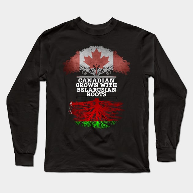 Canadian Grown With Belarusian Roots - Gift for Belarusian With Roots From Belarusian Long Sleeve T-Shirt by Country Flags